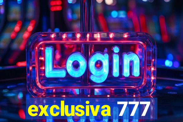 exclusiva 777